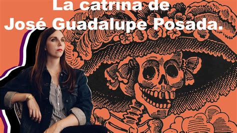La Catrina De José Guadalupe Posada Youtube