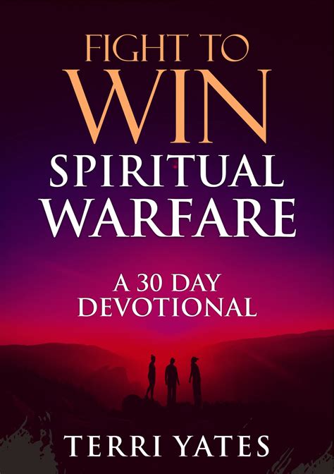 Fight To Win Spiritual Warfare By Terri Yates Goodreads