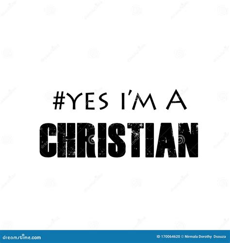 Yes I Am A Christian Stock Vector Illustration Of Great 170064620
