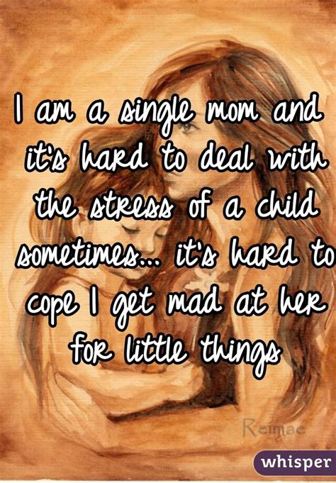 I Am A Single Mom And Its Hard To Deal With The Stress Of A Child
