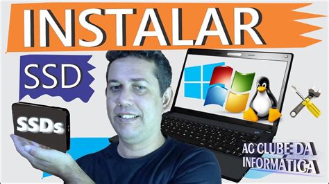 Como Instalar Ssd Em Notebook Ou Netbook Passo A Passo Youtube