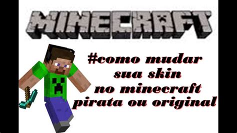 Como Mudar Sua Skin No Minecraft Pirata E Original Youtube