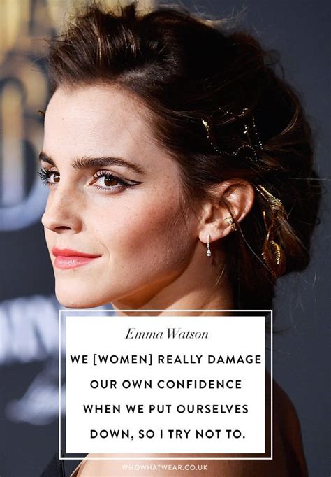 Emma Watson Quotes We Women Really Damage Our Own Confidence When We