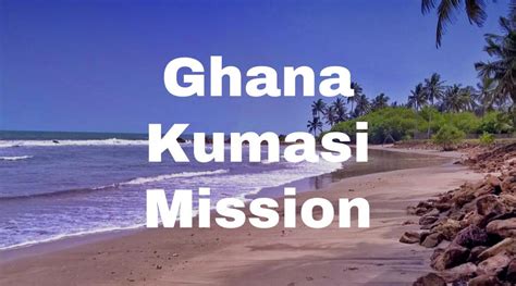 Ghana Kumasi Mission Lifey