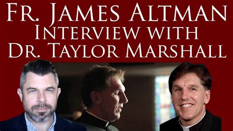 fr james altman interview with dr taylor marshall catholic connect