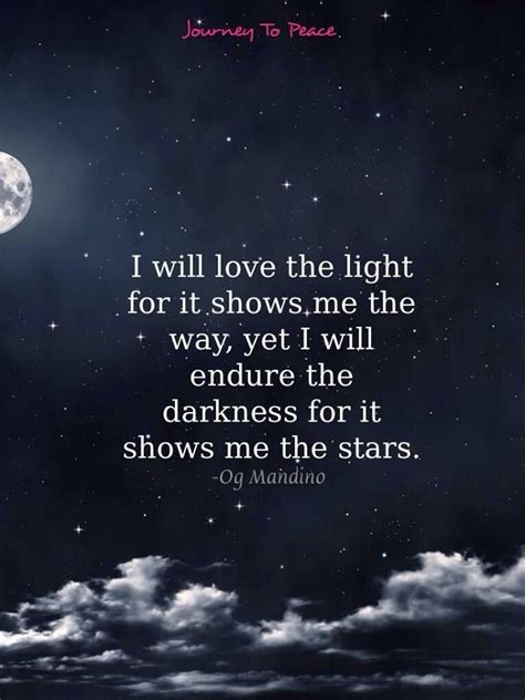 I Will Love The Light For It Shows Me The Way Yet I Will Endure The