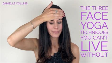 the 3 face yoga techniques you can t live without face yoga face yoga method danielle
