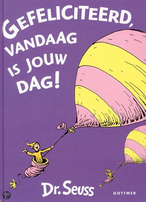 Dr Seuss Gefeliciteerd Vandaag Is Jouw Dag Dr Seuss