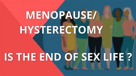 Menopause Hysterectomy Is The End Of Sex Life Sex Lessons Youtube