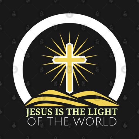 Jesus Is The Light Of The World Christian Jesus Is The Light Of The