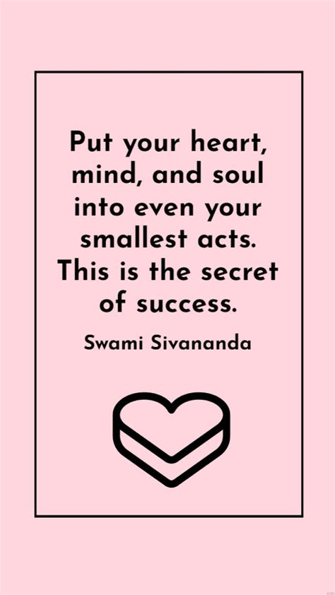 Swami Sivananda Put Your Heart Mind And Soul Into Even Your
