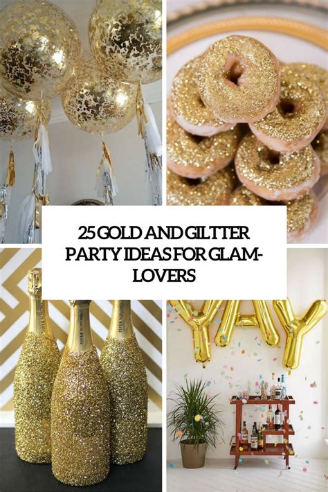 25 Gold And Glitter Party Ideas For Glam Lovers Shelterness
