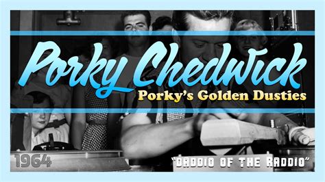 Oldies By Porky Chedwick Porkys Golden Dusties Youtube