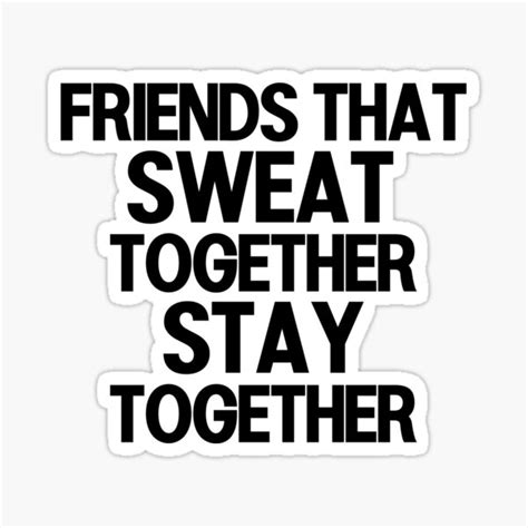 Friends That Sweat Together Stay Together Funny Fitness Workout