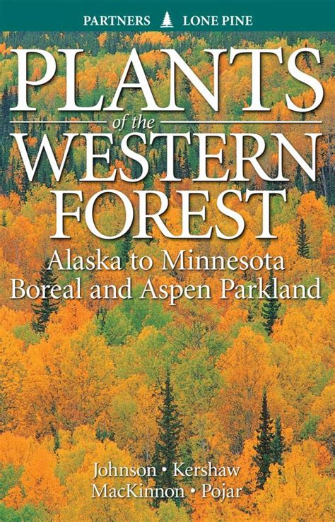 Plants Of The Western Forest Alaska To Minnesota Boreal And Aspen