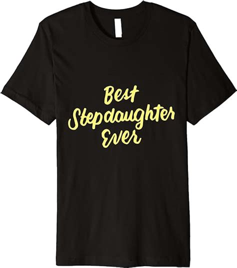 Best Stepdaughter Ever Daughter Ts From Stepmom Stepdad Premium T Shirt