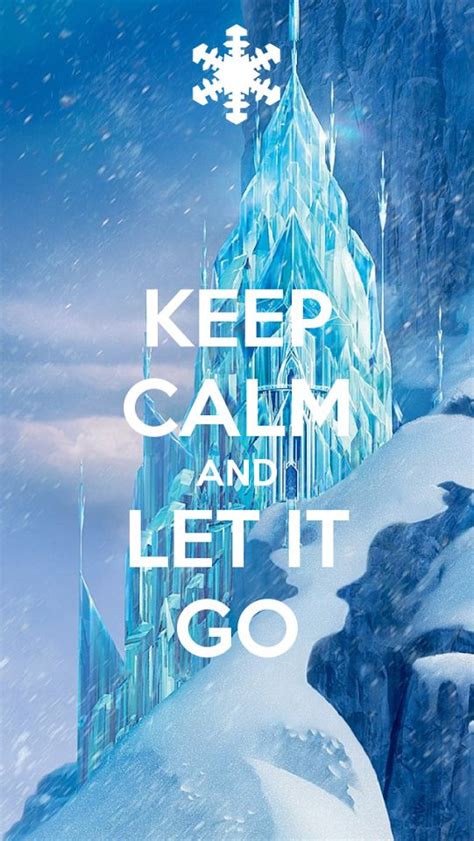 A Poster With The Words Keep Calm And Let It Go On In Front Of An Icy
