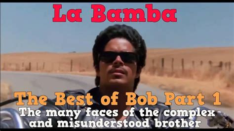 La Bamba The Best Of Bob Part 1 The Many Faces Of The Complex And Misunderstood Brother