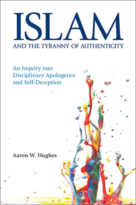 Islam And The Tyranny Of Authenticity An Inquiry Into Disciplinary