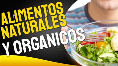 Lo Que Necesita Saber Sobre Los Alimentos Naturales Y Orgánicos Youtube