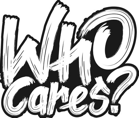 Who Cares Funny Typography Quote Design 25038623 Png