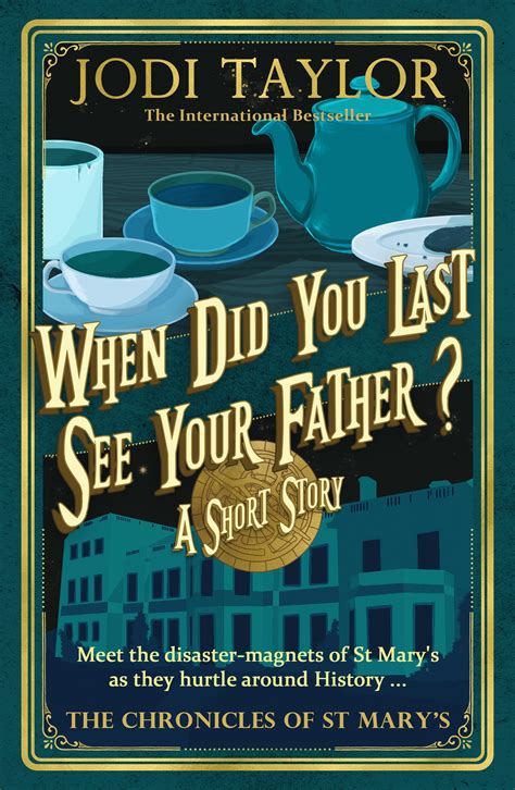 When Did You Last See Your Father By Jodi Taylor Headline Publishing