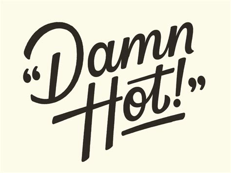 Damn Hot By Jonathan Ball On Dribbble