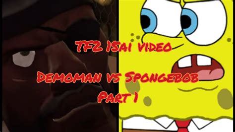 Tf2 15ai Video Demoman Vs Spongebob Part 1spongebob Wants Scout