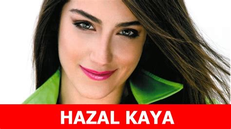 Hazal Kaya Kimdir Boyu Ve Kilosu Ka Kad Nlar N Yeri