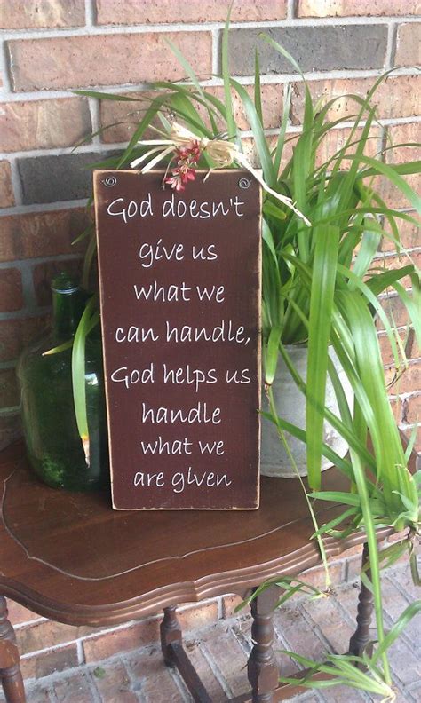 If you're facing some overwhelming adversary or adversity and you wonder how god could possibly deliver and work it for your good (romans 8:28), then take heart. God Doesn't Give Us What We Can Handle He Helps by EssentialSigns, $27.00 | Wall art quotes ...