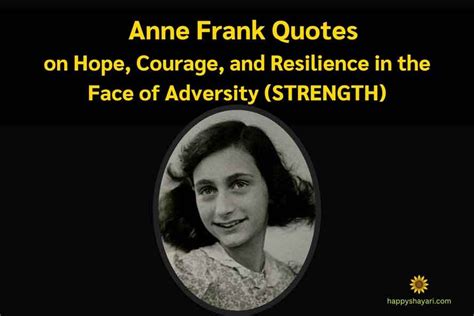 32 Anne Frank Quotes On Hope Courage And Resilience In The Face Of