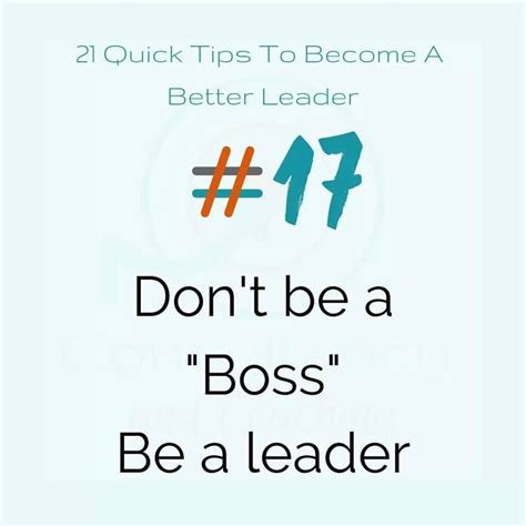 21 Quick Tips To Become A Better Leader 17 Dont Be A Boss Be A