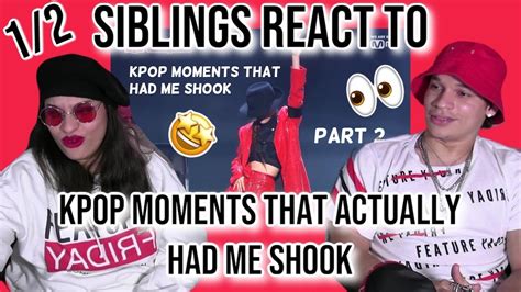 Siblings React To Kpop Moments That Had Me Shook That We Havent Seen 12🧐🤯 Youtube