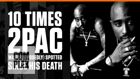 Tupac Alive 10 Times Tupac Was Supposedly Spotted Since His Death