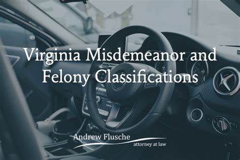 Virginia Misdemeanor And Felony Classifications Andrew Flusche