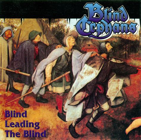 Watch the video for blind leading the blind from adrenaline mob's we the people for free, and see the artwork, lyrics and similar artists. Blind Orphans - Blind Leading The Blind (1991, CD) | Discogs
