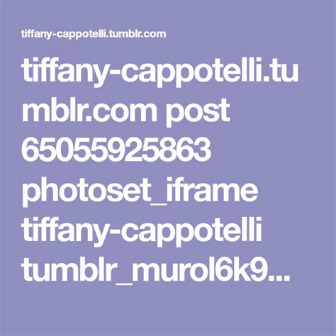 tiffany post 65055925863 photoset iframe tiffany cappotelli tumblr
