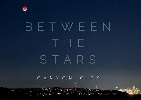 I can see a million miles tonight, but i'm stuck here, between the city and stars. Canyon City - Between the Stars Lyrics | Genius Lyrics
