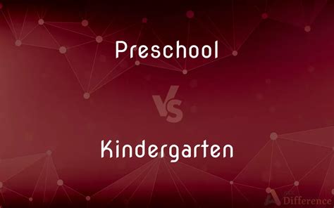 Preschool Vs Kindergarten — Whats The Difference