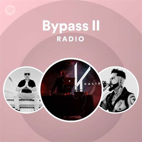 Bypass Ii Radio Playlist By Spotify Spotify