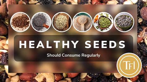 6 Healthy Seeds You Should Eat 6 Healthy Seeds You Should Include In