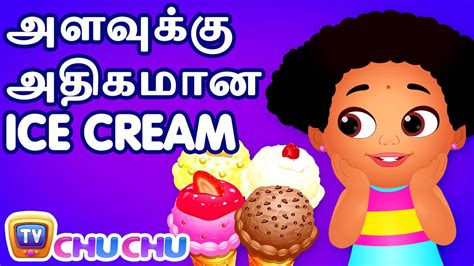 Ice Cream Too Much Ice Cream Chuchu Tv Tamil