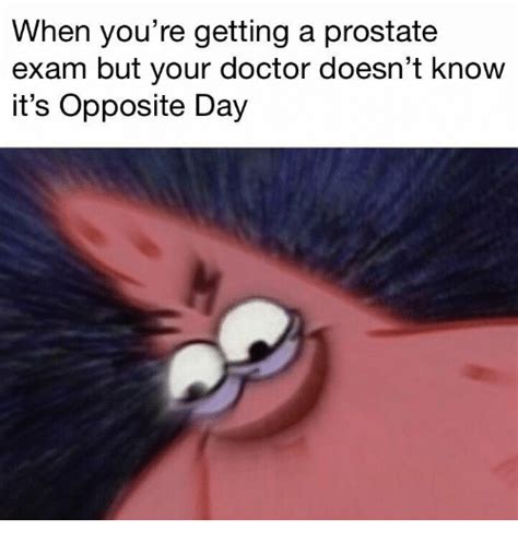 Doctor Prostate And Day When You Re Getting A Prostate Exam But Your Doctor Doesn T Know It S