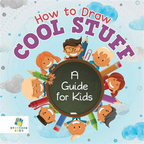 How To Draw Cool Stuff A Guide For Kids Paperback