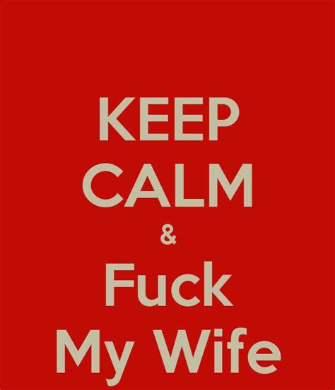 Keep Calm And Fuck My Wife Poster Tony Keep Calm O Matic