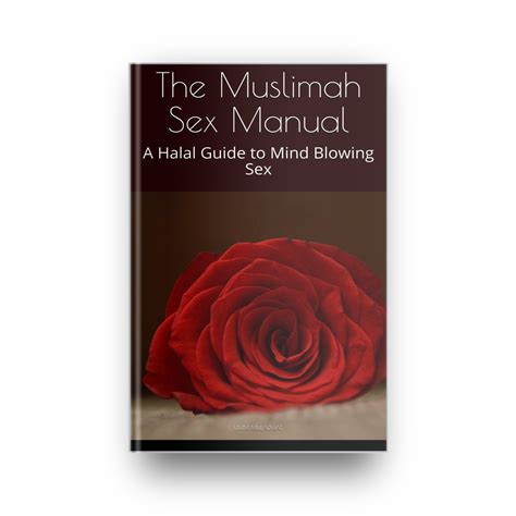 The Muslimah Sex Manual A Halal Guide To Mind Blowing Sex