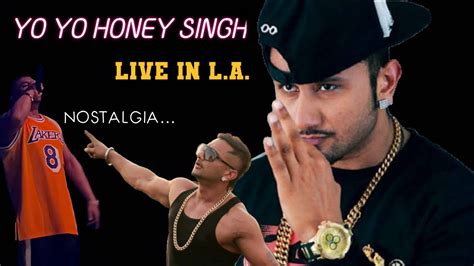 Yo Yo Honey Singh Performing Live In Los Angeles Honey Singh Concert Nostalgia Nostalgic