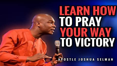 Learn How To Pray Your Way Into Victory Before 2020 Apostle Joshua