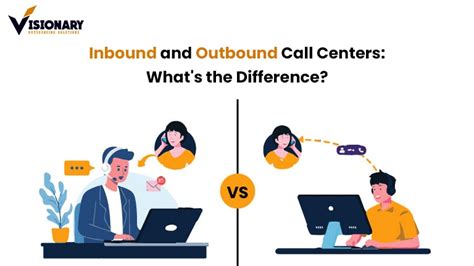 Inbound And Outbound Call Centers Whats The Difference Visionary