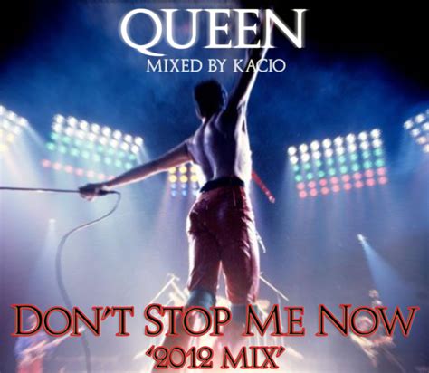 Don't stop me now is a 1979 hit single by queen , from their 1978 album jazz. Queen Remixes by Kacio: Queen - Don't Stop Me Now '2012 ...